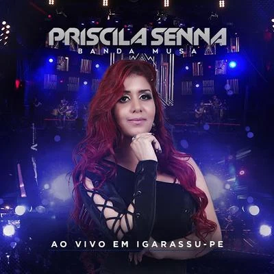 Ao Vivo em Igarassu - PE 專輯 Priscila Senna/Dalto Max/Banda Musa