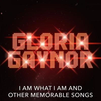 I Am What I Am and other Memorable Songs 专辑 Gloria Gaynor