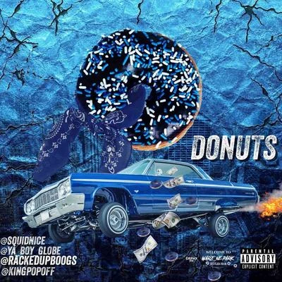 Donuts (feat. Ya Boy Globe, Squid Nice & King Pop Off) 专辑 Racked up Boogz/Arsonal Da Rebel