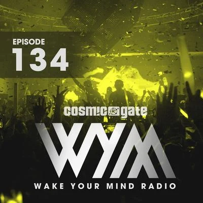 Cosmic Gate Wake Your Mind Radio 134