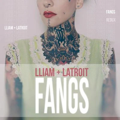 Lliam TaylorLatroitBREA Fangs (Redux)