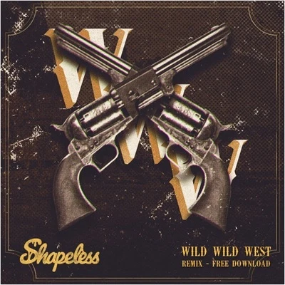 Wild Wild West (Shapeless Remix) 專輯 Shapeless