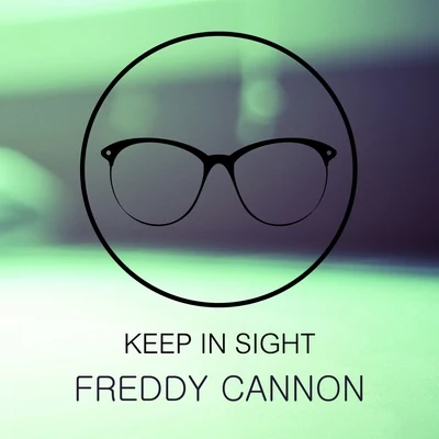 Keep In Sight 專輯 Freddy Cannon