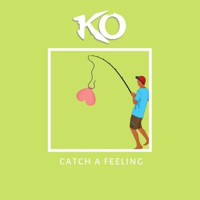 Catch a Feeling 專輯 KO