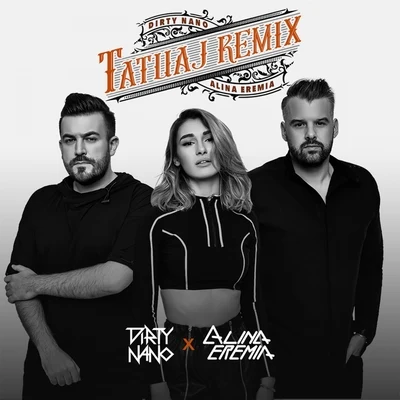 Tatuaj (Dirty Nano Remix) 專輯 Alina Eremia/Nane