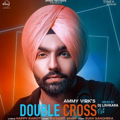 Ammy Virk Double Cross (Remix) - Single