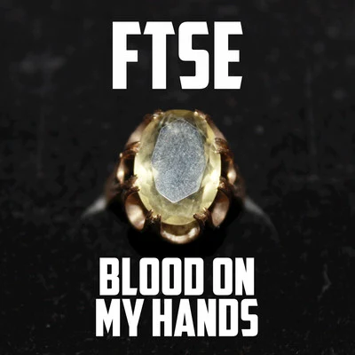 Blood on My Hands 专辑 FTSE