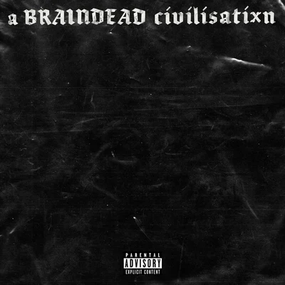 a BRAINDEAD civilisatixn 專輯 SCARLXRD/AJ Tracey/Y2K/A4/Benjy Mane