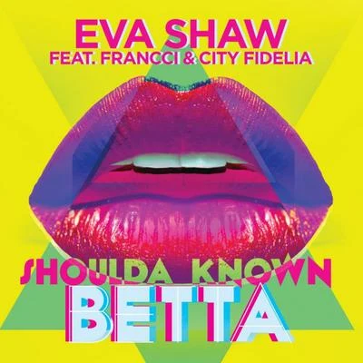 Shoulda Known Betta 專輯 G Milla/Eva Shaw