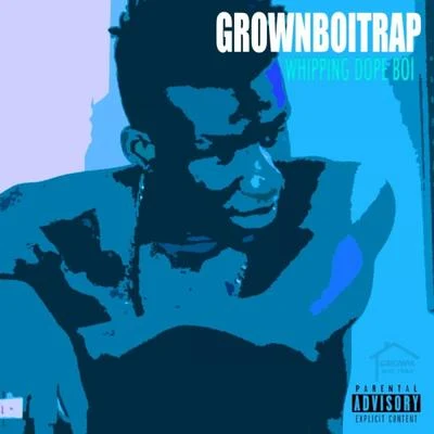 Whipping **** Boi 專輯 GrownBoiTrap/WW NATE