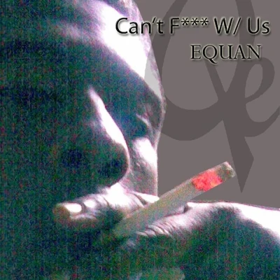 Cant F*** w Us (feat. Lil Rich) 專輯 Equan