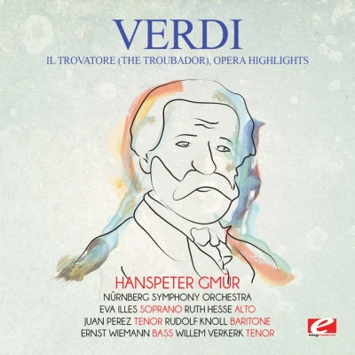 Nürnberg Symphony Orchestra Verdi: Il Trovatore (The Troubador), Opera Highlights [Digitally Remastered]