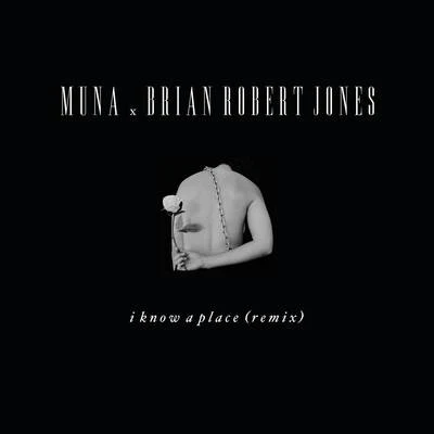 I Know A Place (brian robert jones remix) 專輯 MUNA