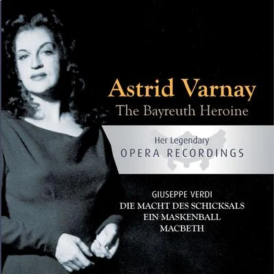 The Bayreuth ******* - Astrid Varnay: Die Macht Des Schicksals, Ein Maskenball, Macbeth 专辑 Leonie Rysanek/Astrid Varnay/Sigur Björling