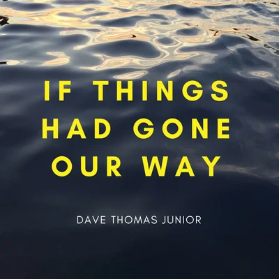 If Things Had Gone Our Way 專輯 Dave Thomas Junior/APEK/Linney/The Chain Gang of 1974/Ryos