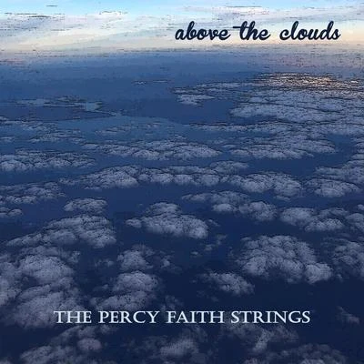 Above the Clouds 專輯 The Percy Faith Strings/Ned Washington