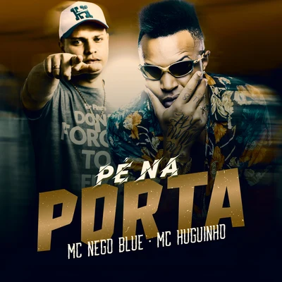 MC Nego Blue Pé Na Porta