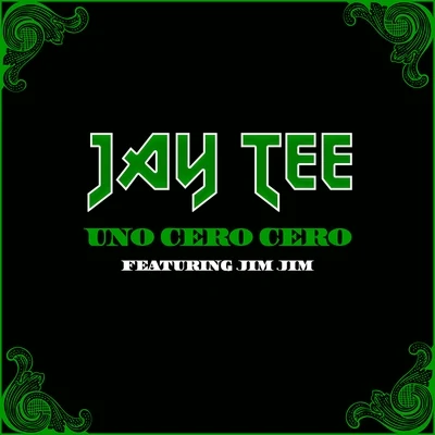 Uno Cero Cero (feat. Jim Jim) 專輯 Jay Tee