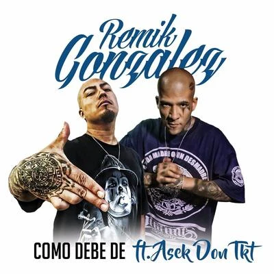 Como Debe De (feat. Asek Don Tkt) 专辑 B-RASTER/Sonik 420/REMIK GONZALEZ/Pinche Mara