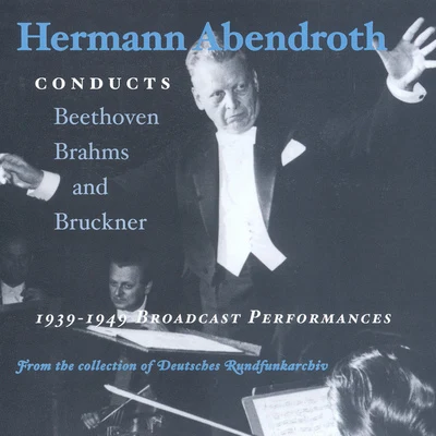 BEETHOVENBRAHMSBRUCKNER: Symphonies (Abendroth) (1939-1949) 專輯 Gerhard Taschner/Hermann Abendroth/Hans Altmann/Herbert Sandberg/Kölner Rundfunk-Sinfonie-Orchester