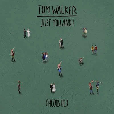 Just You and I (Acoustic) 專輯 Tom Walker/MJ Cole