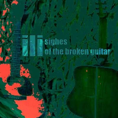 Sighes of the Broken Guitar 專輯 ili