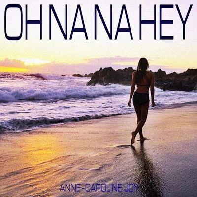 Oh Na Na Hey 專輯 Anne-Caroline Joy/Maxence Luchi