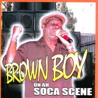 Brown Boy On Ah Soca Scene 專輯 Brown Boy/Mr. Siccness/Lil Cuete/Ms. Mersy