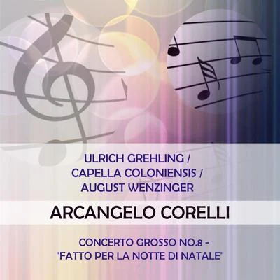 Ulrich GrehlingCapella ColoniensisAugust Wenzinger play: Arcangelo Corelli: Concerto grosso No.8 - "fatto per la notte di Natale" 專輯 Ulrich Grehling