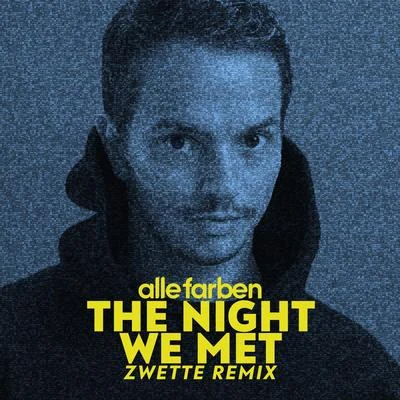 The Night We Met (Zwette Remix) 專輯 Schlindwein/Hundreds/Alle Farben/Meltdown/YouNotUs