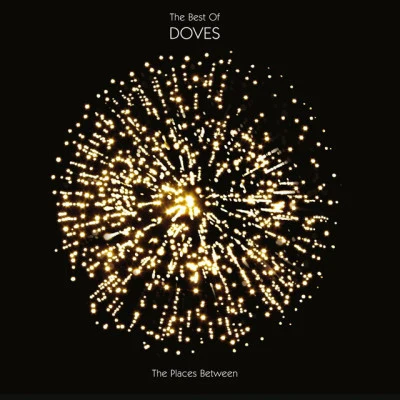 The Places Between : The Best Of Doves 专辑 Doves