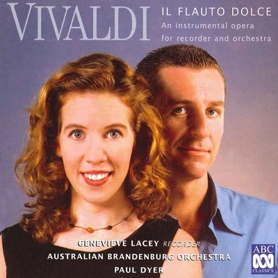 Vivaldi: Il Flauto Dolce – An Instrumental Opera For Recorder And Orchestra 專輯 Australian Brandenburg Orchestra