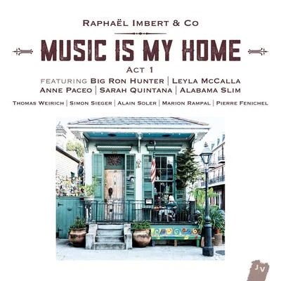 Music Is My Home: Act 1 (Bonus Track Version) 專輯 Raphaël imbert