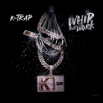 Whip That Work 專輯 Morrisson/K-Trap