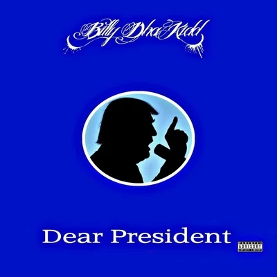 Dear President 专辑 Billy Dha Kidd/SPM