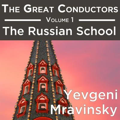 Yevgeny MravinskyLeningrad Philharmonic OrchestraPyotr Ilyich Tchaikovsky The Great Conductors Volume 1: The Russian School - Yevgeni Mravinsky