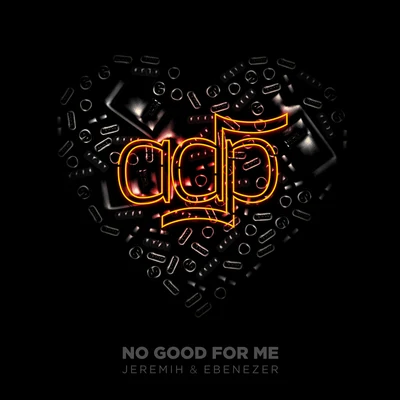 No Good For Me 專輯 ADP/Amber Mark/Sarz