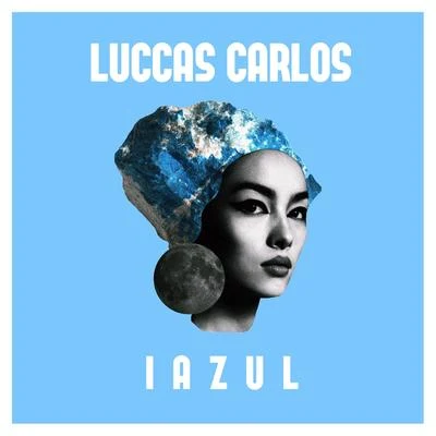 Iazul 专辑 Luccas Carlos/QXÓ