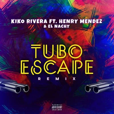 tuboescape (feat. Henry Méndez & El Nachy) [Remix] 專輯 Dr. Bellido/Kiko Rivera