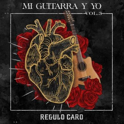 Mi Guitarra y Yo, Vol. 3 專輯 Régulo Caro/Los Dareyes de la Sierra/Los Nuevos Rebeldes/Traviezoz de la Zierra/El Coyote y su Banda Tierra Santa