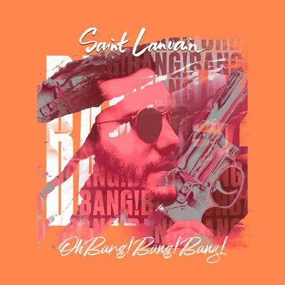 Oh Bang! Bang! Bang! 專輯 Saint Lanvain