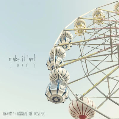 Make It Last (Day) [feat. Annamarie Rosanio] 專輯 Abram