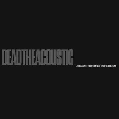 DEADTHEACOUSTIC 專輯 Breathe Carolina