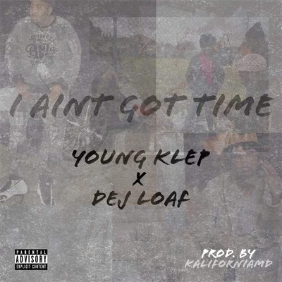 I Aint Got Time (feat. Dej Loaf) 專輯 Dej Loaf