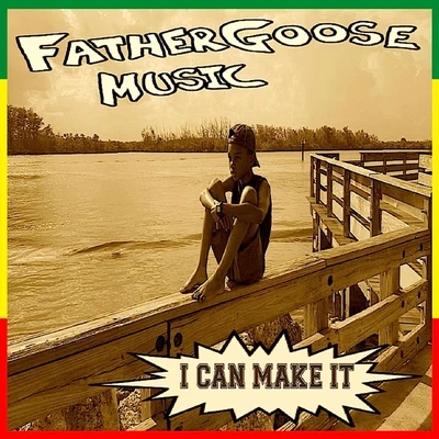 I Can Make It 專輯 Father Goose Music