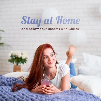 Stay at Home and Follow Your Dreams with Chillax 专辑 Evening Chill Out Academy/Ibiza DJ Rockerz/Awesome Chillout Music Collection