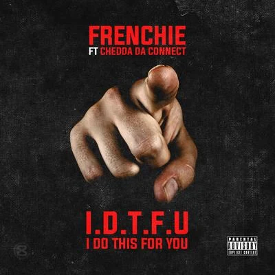 Frenchiesd I Do This for You (feat. Chedda Da Connect) - Single