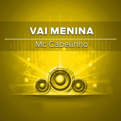 MC Cabelinho Vai Menina