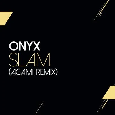 Slam (Agami Remix) 專輯 onyx