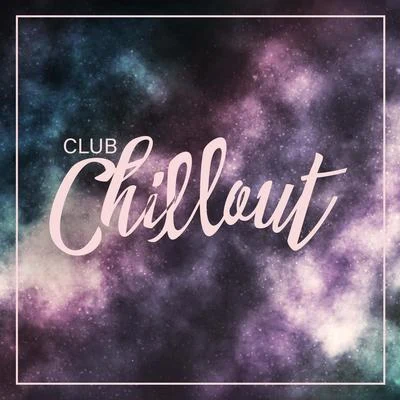 Club Chillout - Sexy Trance Beat, Tropical Party, Ambient Lounge, Cool Breeze, Deep Vibes, Extitation, Elevative Dance, Heart Beat 專輯 Good Energy Club/Chill Lounge Music System/Bossalounge